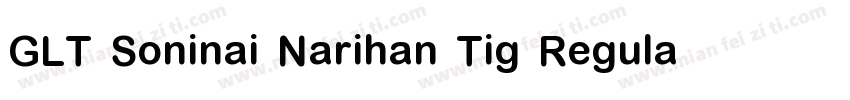 GLT Soninai Narihan Tig Regular字体转换